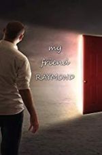 Watch My Friend Raymond Wootly