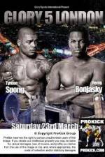 Watch Glory 5 London Spong vs Bonjasky Wootly