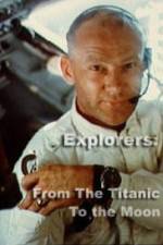 Watch Explorers From the Titanic to the Moon Wootly