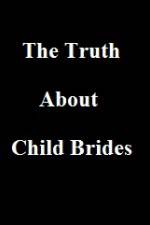 Watch The Truth About Child Brides Wootly