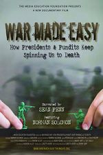Watch War Made Easy: How Presidents & Pundits Keep Spinning Us to Death Wootly
