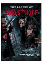 Watch The Legend of Ghostwolf Wootly