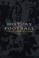 Watch History of Football: The Beautiful Game Wootly