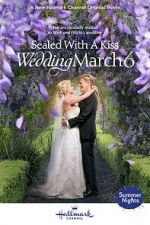 Watch Sealed with a Kiss: Wedding March 6 Wootly