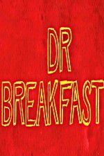 Watch Dr Breakfast Wootly