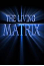 Watch The Living Matrix Wootly