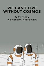 Watch We Can\'t Live Without Cosmos (Short 2014) Wootly