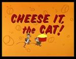 Watch Cheese It, the Cat! (Short 1957) Wootly