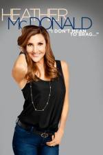 Watch Heather McDonald: I Don't Mean to Brag Wootly