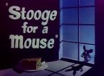 Watch Stooge for a Mouse (Short 1950) Wootly