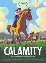 Watch Calamity, a Childhood of Martha Jane Cannary Wootly