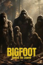 Watch Bigfoot: Beyond the Legend Wootly