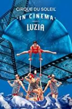 Watch Cirque du Soleil: Luzia Wootly