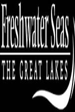 Watch Freshwater Seas: The Great Lakes Wootly