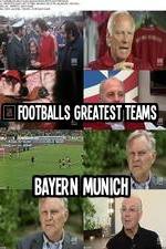 Watch Footballs Greatest Teams Bayern Munich Wootly