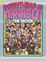 Watch Everything Is Terrible: The Movie Wootly