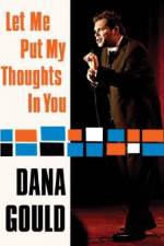Watch Dana Gould: Let Me Put My Thoughts in You. Wootly