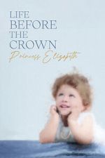 Watch Life Before the Crown: Princess Elizabeth Wootly