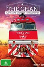 Watch The Ghan: Australia\'s Greatest Train Journey Wootly
