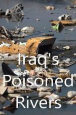 Watch Iraq\'s Poisoned Rivers Wootly