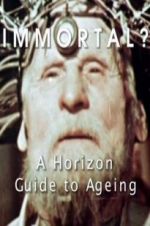 Watch Immortal? A Horizon Guide to Ageing Wootly