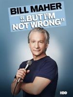 Watch Bill Maher... But I\'m Not Wrong Wootly