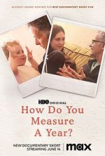 Watch How Do You Measure a Year? (Short 2021) Wootly