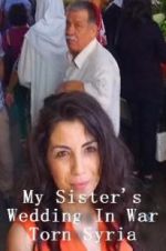 Watch My Sister\'s Wedding In War Torn Syria Wootly