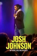 Watch Josh Johnson: Up Here Killing Myself (TV Special 2023) Wootly