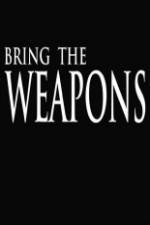 Watch Bring the Weapons Wootly