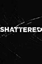 Watch Shattered Wootly