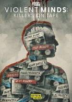 Watch Violent Minds: Killers on Tape Wootly
