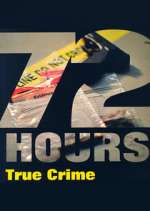 Watch 72 Hours: True Crime Wootly