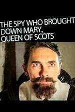 Watch The Spy Who Brought Down Mary Queen Of Scots Wootly
