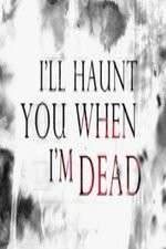 Watch I'll Haunt You When I'm Dead Wootly