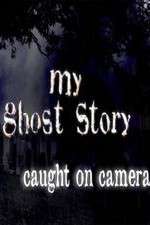 Watch My Ghost Story: Caught On Camera Wootly