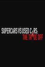 Watch Super Cars v Used Cars: The Trade Off Wootly