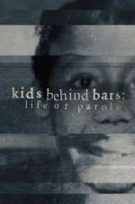 Watch Kids Behind Bars: Life or Parole Wootly