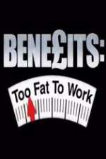 Watch Benefits: Too Fat to Work Wootly