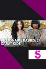 Watch Billionaire Babies: 24 Carat Kids Wootly