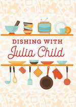Watch Dishing with Julia Child Wootly