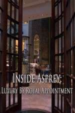 Watch Inside Asprey Luxury by Royal Appointment Wootly