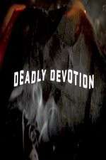 Watch Deadly Devotion Wootly