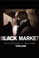 Watch Black Market with Michael K. Williams Wootly