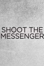Watch Shoot the Messenger Wootly