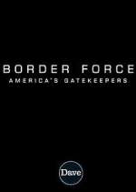 Watch Border Force: America's Gatekeepers Wootly