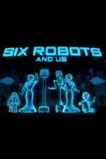 Watch Six Robots & Us Wootly
