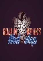 Watch Goblin Works Mod Shop Wootly