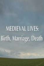 Watch Medieval Lives: Birth Marriage Death Wootly