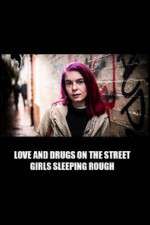 Watch Love and Drugs on the Street: Girls Sleeping Rough Wootly